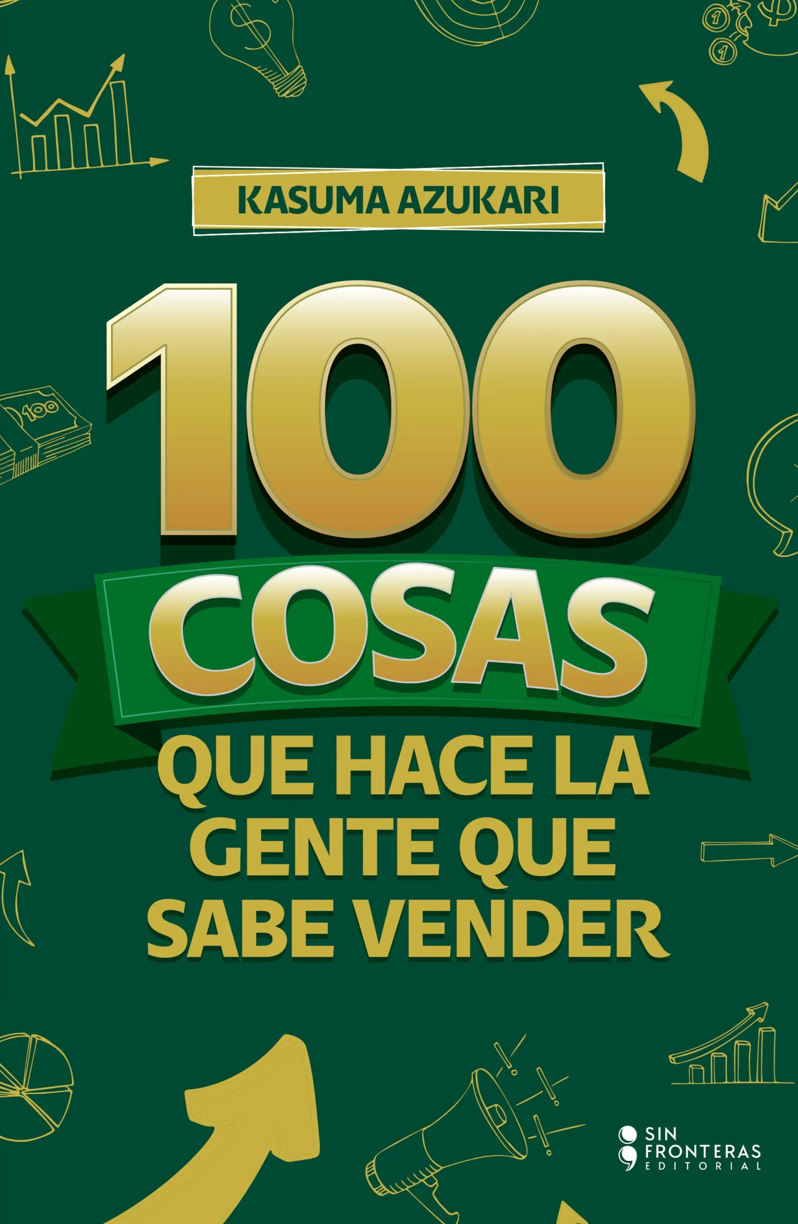 Libro Kazuma Asukari - 100 Cosas Que Hace La Gente Que Sabe Vender